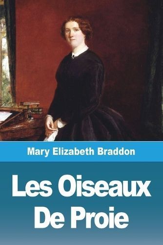 Les Oiseaux De Proie By Mary Elizabeth Braddon 9783988810960