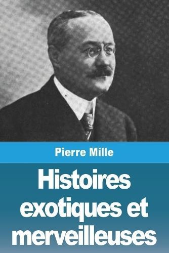 Histoires Exotiques Et Merveilleuses By Pierre Mille 9783988812643