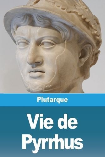 Vie De Pyrrhus By Plutarque 9783988813640 (Paperback)