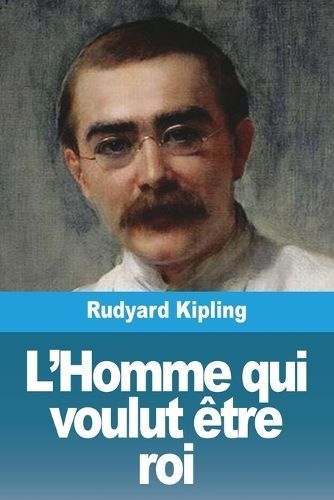 L'Homme qui voulut être roi By Kipling 9783988816375 (Paperback)