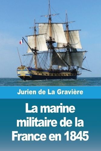 marine militaire de la France en 1845 By de la Gravi?re (Paperback)