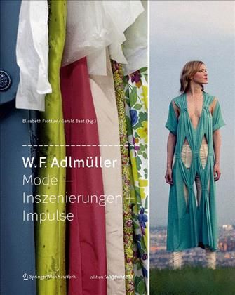 W. F. Adlmüller Mode - Inszenierungen + Impulse 9783990432693