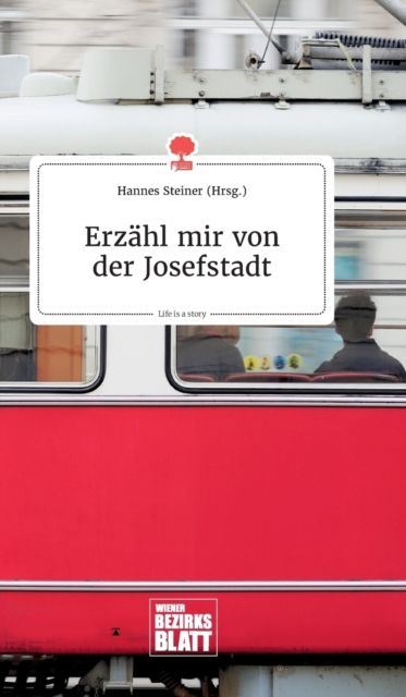 Erz?hl mir von der Josefstadt. Life is a Story - story.one (Hardback)