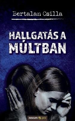 Hallgatás a múltban By Bertalan Csilla 9783991073291 (Paperback)