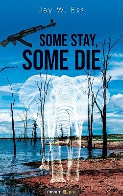 Some Stay, Some Die By Jay W. Ess 9783991074120 (Paperback)