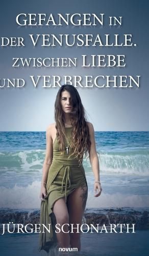 Gefangen in der Venusfalle. Zwischen Liebe und Verbrechen By Schonarth