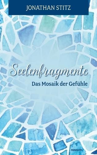 Seelenfragmente - Das Mosaik Der Gefühle By Jonathan Stitz