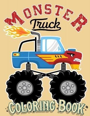 Monster Truck Coloring Book: For Kids Ages 4-8 Big Print Unique Drawing of Monster Truck, Cars, Trucks, ?uscle Cars, SUVs, Supercars and more ...