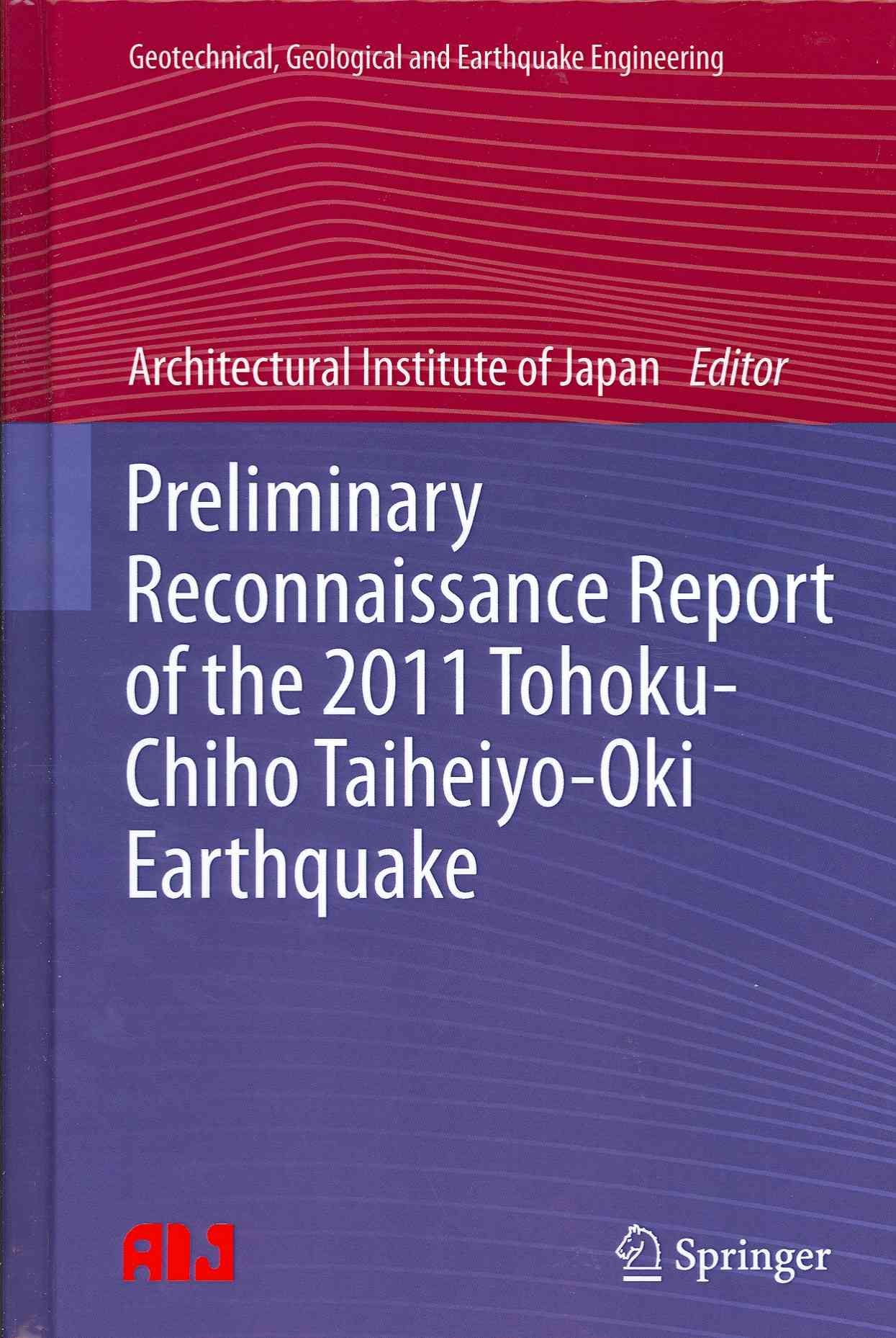 Preliminary Reconnaissance Report of the 2011 Tohoku-Chiho Taiheiyo-Oki Earthquake