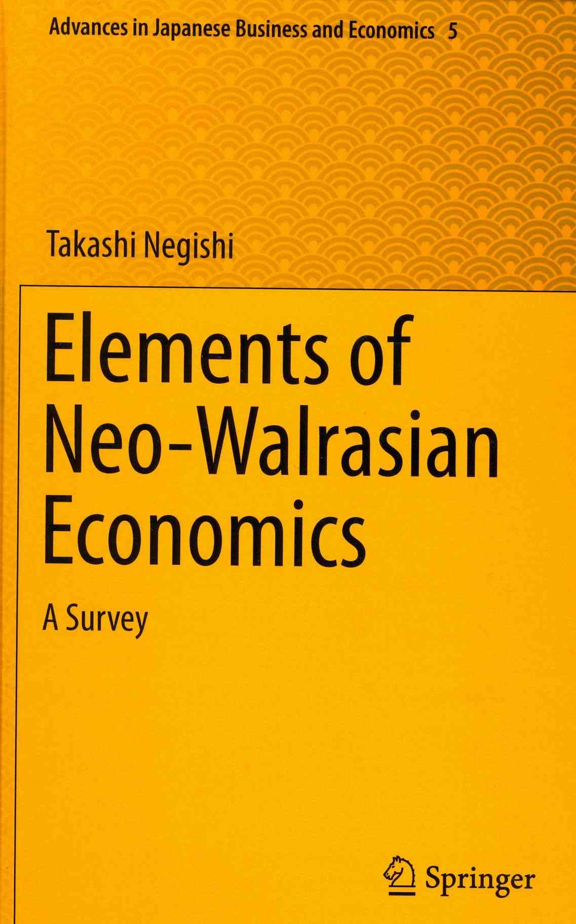 Elements of Neo-Walrasian Economics By Takashi Negishi 9784431545347