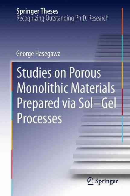 Studies on Porous Monolithic Materials Prepared Via Sol-Gel Processes