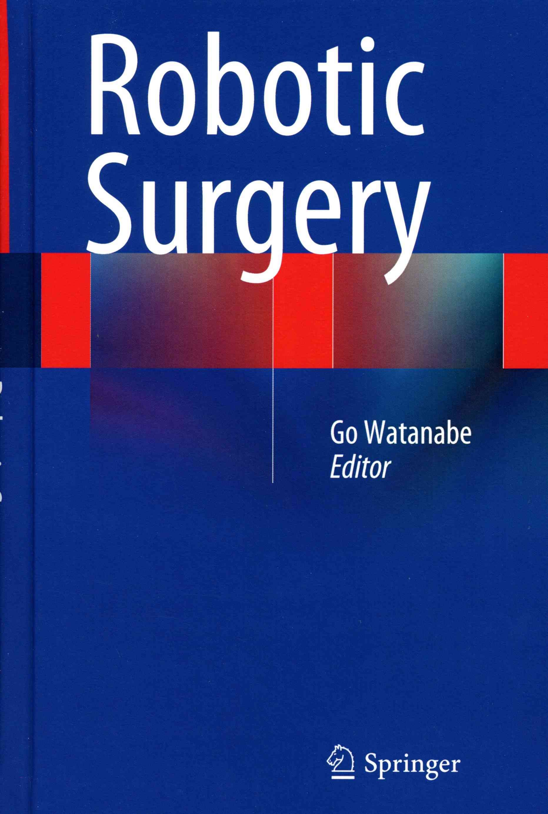 Robotic Surgery By Go Watanabe (editor) 9784431548522 (Hardback)