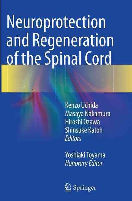 Neuroprotection and Regeneration of the Spinal Cord 9784431561507