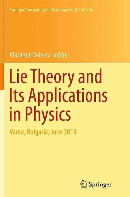 Lie Theory and Its Applications in Physics By Vladimir Dobrev (editor)