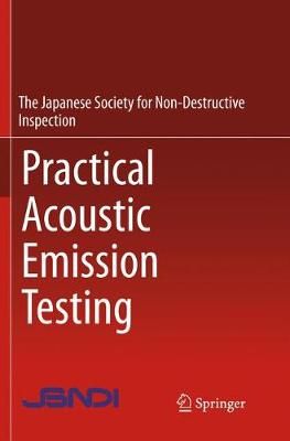 Practical Acoustic Emission Testing 9784431566410 (Paperback)