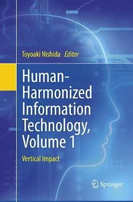 Human-Harmonized Information Technology, Volume 1 9784431567158