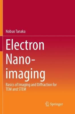 Electron Nano-Imaging By Nobuo Tanaka 9784431568049 (Paperback)