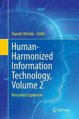 Human-Harmonized Information Technology, Volume 2 : Horizontal Expansion