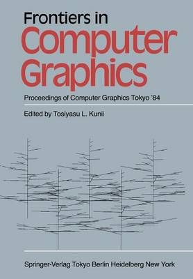 Frontiers in Computer Graphics By T.L. Kunii (editor) 9784431680277