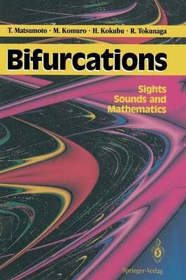 Bifurcations : Sights, Sounds, and Mathematics By Matsumoto, Takashi