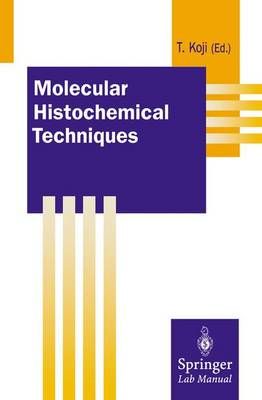 Molecular Histochemical Techniques By Takehiko Koji (editor)