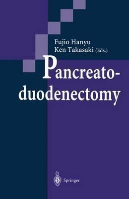Pancreatoduodenectomy By Fujio Hanyu (editor), Ken Takasaki (editor)