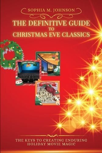 Definitive Guide to Christmas Eve Classics By Sophia M Johnson
