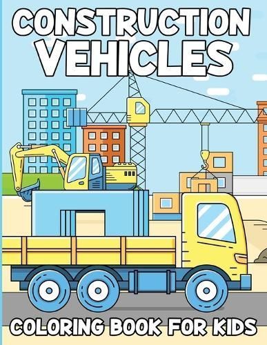 Construction Vehicles Coloring Book For Kids By Tobba 9784630267415