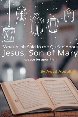 What Allah Said in the Quran about Jesus, Son of Mary By Abdullah
