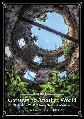 Gateway to Another World By Daisuke Shimizu 9784756253378 (Paperback)