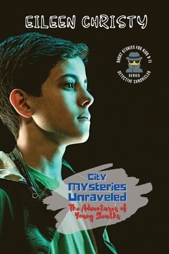 City Mysteries Unraveled-The Adventures of Young Sleuths By Christy