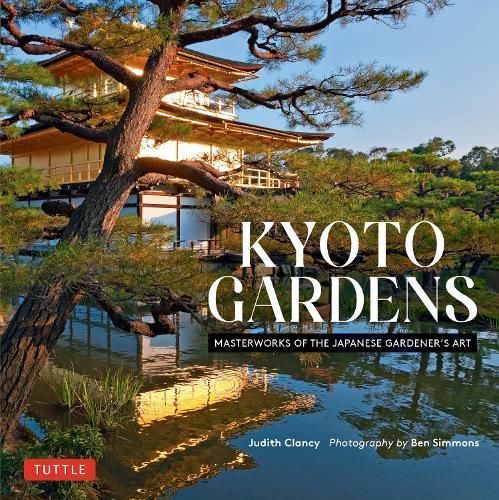 Kyoto Gardens By Judith Clancy, Ben Simmons photographs by (Hardback)