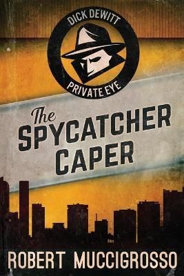 The Spycatcher Caper By Muccigrosso, Robert 9784824115430 (Paperback)