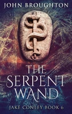 The Serpent Wand By John Broughton 9784824117076 (Hardback)