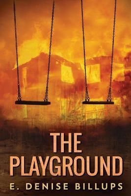 The Playground: A Supernatural Short Story By Billups, E. Denise