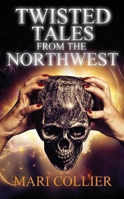 Twisted Tales From The Northwest By Collier, Mari 9784824122018