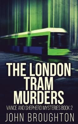 The London Tram Murders By John Broughton 9784824128232 (Hardback)
