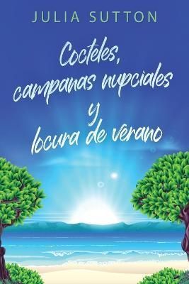 Cocteles, campanas nupciales y locura de verano By Sutton (Paperback)