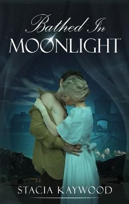 Bathed In Moonlight By Stacia Kaywood 9784824156303 (Hardback)
