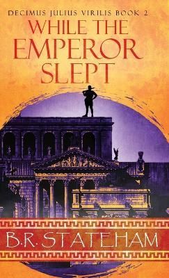 While The Emperor Slept By B R Stateham 9784824171924 (Hardback)