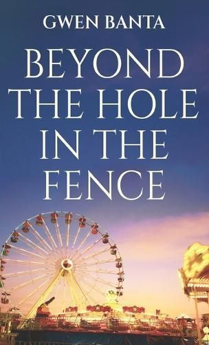 Beyond the Hole in the Fence By Gwen Banta 9784824194091 (Hardback)