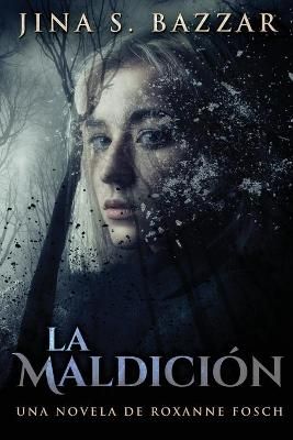 La Maldicion - Una novela de Roxanne Fosch By Jina S Bazzar