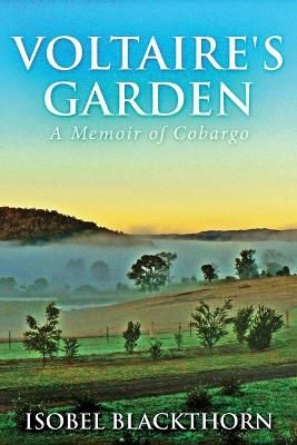 Voltaire's Garden: A Memoir Of Cobargo By Blackthorn, Isobel