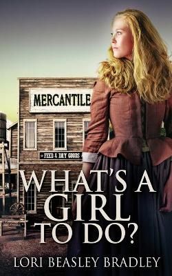 What's A Girl To Do By Beasley Bradley, Lori 9784867511633 (Paperback)