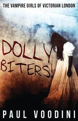 Dolly Biters - The Vampire Girls of Victorian London By Voodini