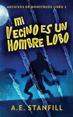 Mi Vecino es un Hombre Lobo By A E Stanfill 9784867526194 (Hardback)