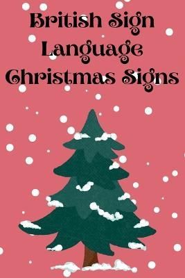 British Sign Language Christmas Signs By Cristie Publishing