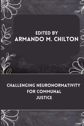 Challenging Neuronormativity for Communal Justice By M Chilton