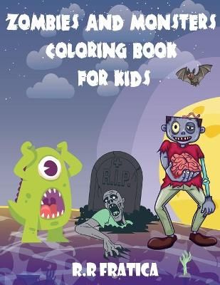 Zombies and monsters coloring book for kids By R R Fratica (Paperback)