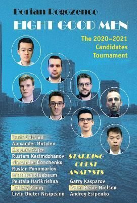 Eight Good Men: The 2020-2021 Candidates Tournament 9785604177075